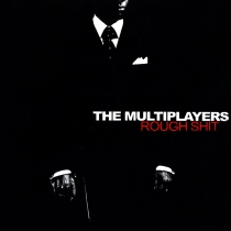 The Multiplayers - Rough shit