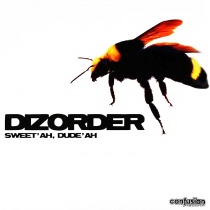 Dizorder - Sweet'ah, dude'ah