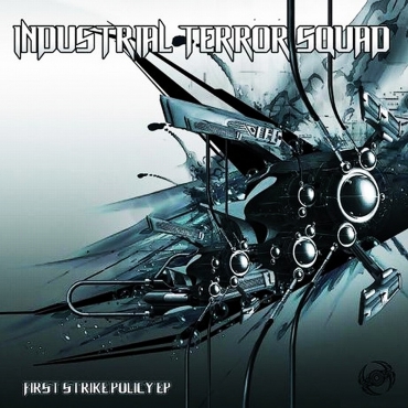 Industrial Terror Squad– First Strike Policy EP
